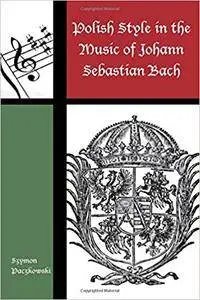 Polish Style in the Music of Johann Sebastian Bach