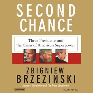 Second Chance: Three Presidents and the Crisis of American Superpower [Audiobook]