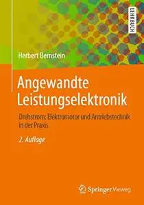 Angewandte Leistungselektronik Drehstrom: Elektromotor und Antriebstechnik in der Praxis