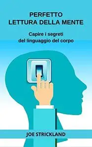 Perfetto Lettura Della Mente: Capire i segreti del linguaggio del corpo