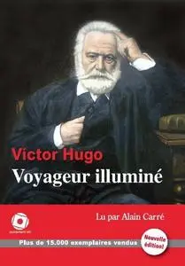 Victor Hugo, "Voyageur illuminé"