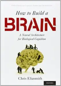 How to Build a Brain: A Neural Architecture for Biological Cognition (repost)