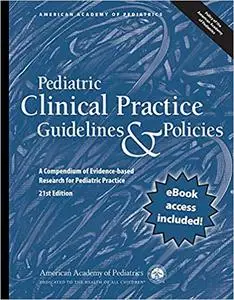 Pediatric Clinical Practice Guidelines & Policies: A Compendium of Evidence-based Research for Pediatric Practice