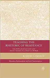 Teaching the Rhetoric of Resistance: The Popular Holocaust and Social Change in a Post-9/11 World (Repost)