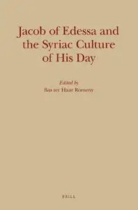 Jacob of Edessa and the Syriac Culture of His Day (Monographs of the Peshitta Institute Leiden)