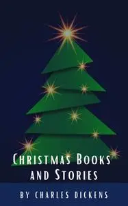 «Christmas Books and Stories» by Charles Dickens, Classics HQ
