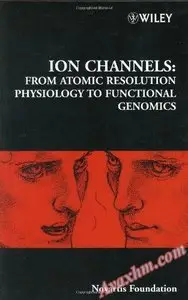 Ion Channels: From Atomic Resolution Physiology to Functional Genomics (Novartis Foundation Symposia)