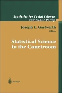 Statistical Science in the Courtroom (Statistics for Social and Behavioral Sciences) by Joseph L. Gastwirth