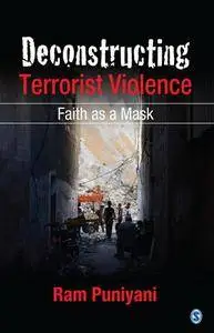 Deconstructing Terrorist Violence : Faith as a Mask