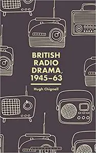 British Radio Drama, 1945-63