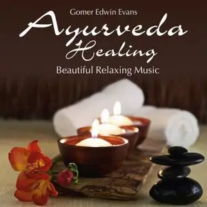 Gomer Edwin Evans - Ayurveda Healing: Beautiful Relaxing Music (2014)