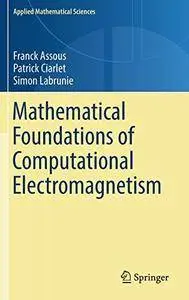 Mathematical Foundations of Computational Electromagnetism (Applied Mathematical Sciences) [Repost]
