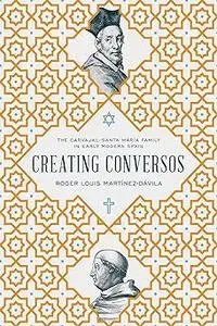 Creating Conversos: The Carvajal–Santa María Family in Early Modern Spain