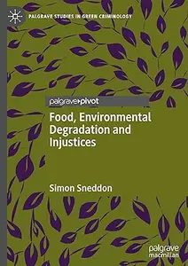 Food, Environmental Degradation and Injustices: How the Way We Eat Will Destroy Us