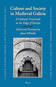 Culture and Society in Medieval Galicia: A Cultural Crossroads at the Edge of Europe