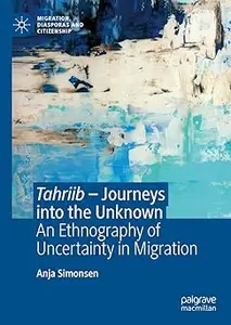 Tahriib – Journeys into the Unknown: An Ethnography of Uncertainty in Migration