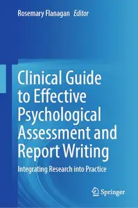 Clinical Guide to Effective Psychological Assessment and Report Writing: Integrating Research into Practice