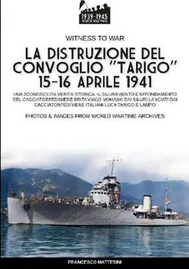 La distruzione del convoglio "Tarigo" 15-16 aprile 1941 - Francesco Mattesini