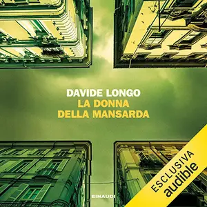 «La donna della mansarda: I casi del commissario Arcadipane e Corso Bramard, Vol. 6» by Davide Longo