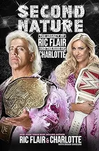 Second Nature: The Legacy of Ric Flair and the Rise of Charlotte