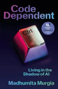 Code Dependent: Living in the Shadow of AI (International Edition)