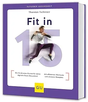 Fit in 15: Die 15-Minuten-Formel für deine tägliche Dosis Gesundheit