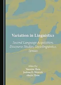 Variation in Linguistics: Second Language Acquisition, Discourse Studies, Sociolinguistics, Syntax