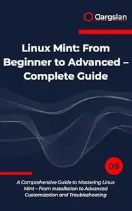 Linux Mint: From Beginner to Advanced - Complete Guide