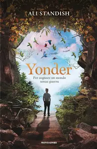 Ali Standish - Yonder. Per sognare un mondo senza guerra