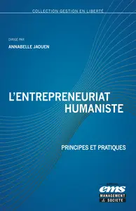 Entrepreneuriat humaniste : Principes et pratiques - Annabelle Jaouen