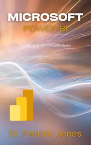 Microsoft Power BI: The Microsoft 365 Companion Series