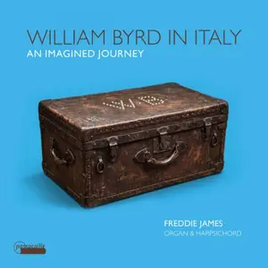 Freddie James - William Byrd in Italy: An Imagined Journey (2026) [Official Digital Download 24/96]