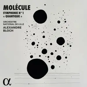 Molécule, Orchestre National de Lille & Alexandre Bloch - Molécule: Symphonie N° 1 "Quantique" (2025)