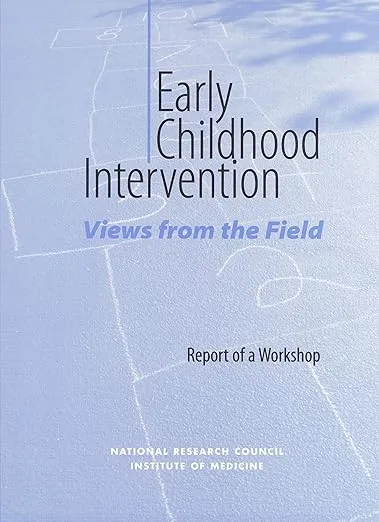 Early Childhood Intervention: Views from the Field: Report of a Workshop
