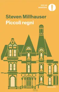 Piccoli regni - Steven Millhauser