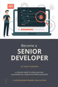 Become a Senior Developer: A concise guide to upskilling and succeeding as a Senior Software Developer (SpeakingSoftware)