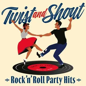 VA - Twist and Shout Rock n Roll Party Hits (2025)