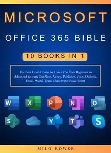 Microsoft Office 365 Bible 10 Books in 1 | The Best Crash Course to Takes You from Beginner to Advanced to learn OneNote