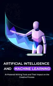 Artificial Intelligence and Machine Learning: AI-Powered Writing Tools and Their Impact on the Creative Process !