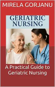 A Practical Guide to Geriatric Nursing