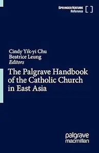 The Palgrave Handbook of the Catholic Church in East Asia