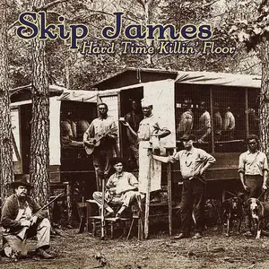 Skip James - Hard Time Killin' Floor (2005)