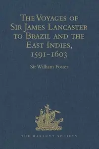 The Voyages of Sir James Lancaster to Brazil and the East Indies, 1591-1603