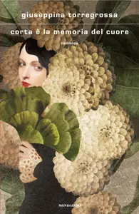 Corta è la memoria del cuore - Giuseppina Torregrossa