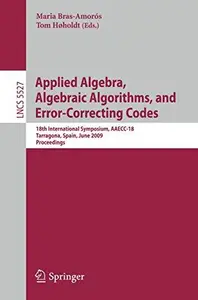 Applied Algebra, Algebraic Algorithms and Error-Correcting Codes: 18th International Symposium, AAECC-18 2009, Tarragona, Spain