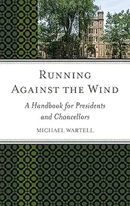 Running Against the Wind: A Handbook for Presidents and Chancellors