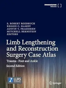 Limb Lengthening and Reconstruction Surgery Case Atlas: Trauma • Foot and Ankle, 2nd Edition