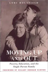 Moving up and Out : Poverty, Education and Single Parent Family