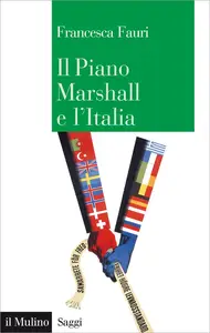 Il Piano Marshall e l'Italia - Francesca Fauri