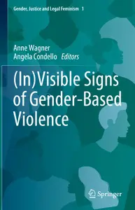 (In)Visible Signs of Gender-Based Violence (Gender, Justice and Legal Feminism, 1)